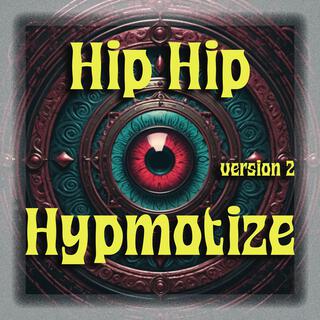 Hip Hip Hypmotize (Version 2) lyrics | Boomplay Music