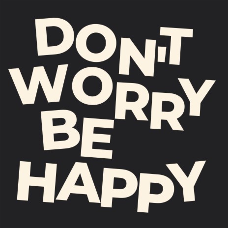 Dont Worry Be Happy | Boomplay Music