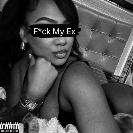 Fuck My Ex | Boomplay Music