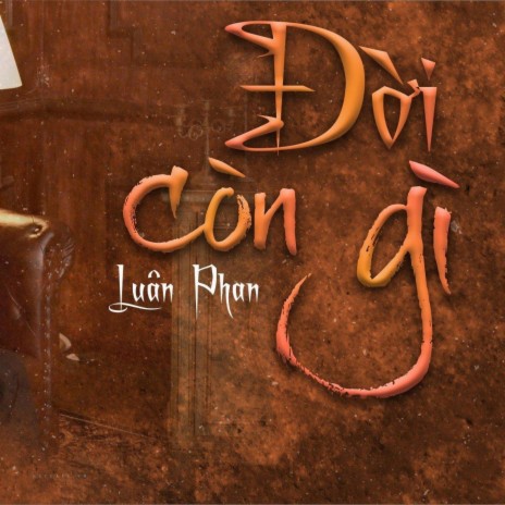 Đời Còn Gì | Boomplay Music