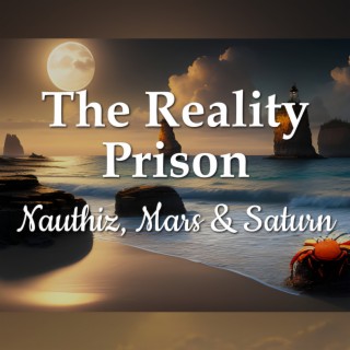 The Reality Prison - Nauthiz, Mars and Saturn