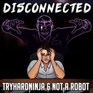 Disconnected ft. Not a Robot lyrics | Boomplay Music