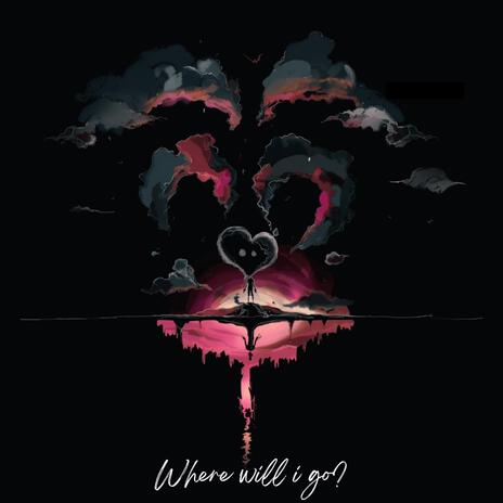 Where Will I Go? ft. Kid Kay | Boomplay Music