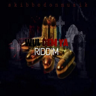 Wul Dem Ya Riddim - Single