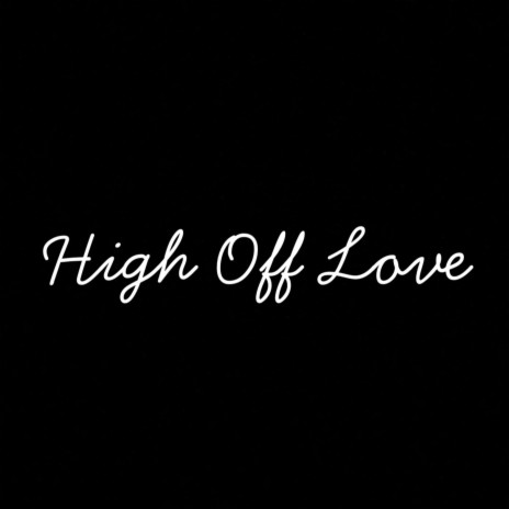 High Off Love | Boomplay Music