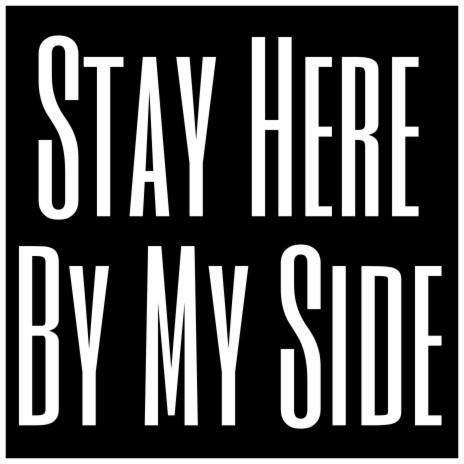 Stay Here By My Side | Boomplay Music