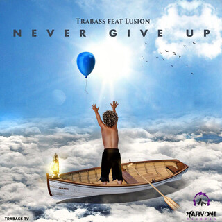 Never Give Up (Feat. Lusion) - Single