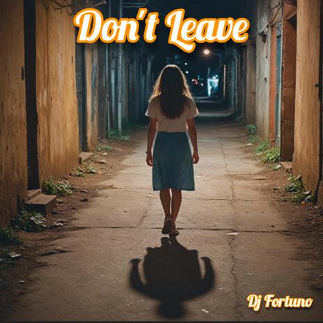 Don't Leave | Boomplay Music