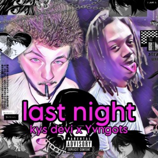 Last Night ft. Yvngots lyrics | Boomplay Music
