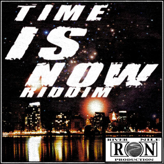 Time Is Now Riddim