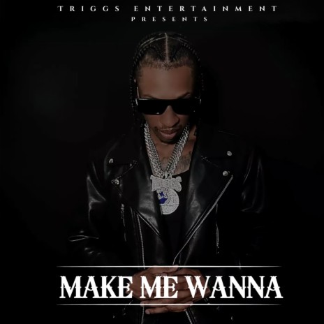 Make Me Wanna | Boomplay Music