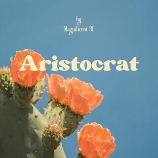 The Aristocrat: A Noble Song.