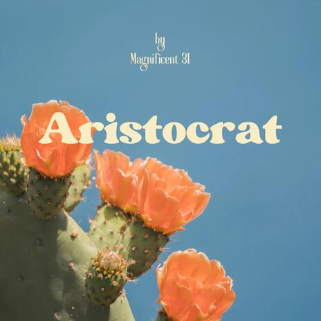 The Aristocrat: A Noble Song. | Boomplay Music