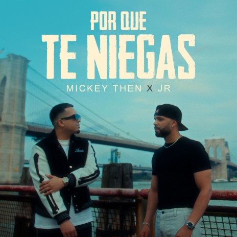 Por Que Te Niegas ft. JR | Boomplay Music