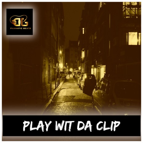 Play Wit Da Clip | Boomplay Music