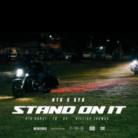 Stand On It ft. HTK Burst, TQ & Hilltop Thomas | Boomplay Music