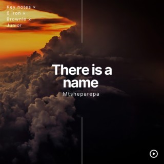 There is a name