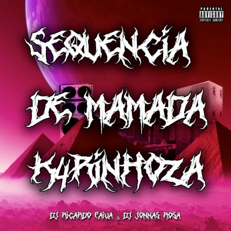 Sequência de Mamada K4Rinhoza ft. DJ Ricardo Paiva | Boomplay Music