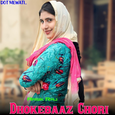 Dhokebaaz Chori ft. Aasik Raj | Boomplay Music