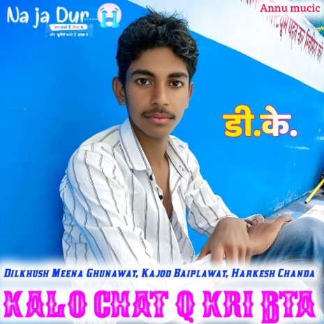 Kalo Chat Q Kri Bta ft. Kajod Baiplawat & Dilk Harkesh Chanda