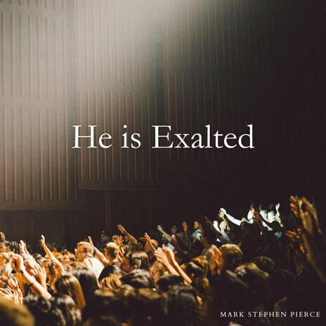 He is Exalted | Boomplay Music