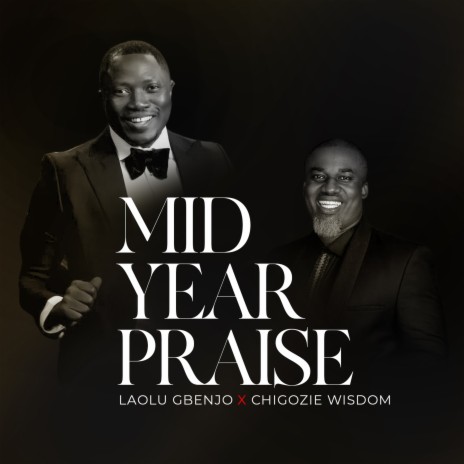 Mid Year Praise ft. Chigozie Wisdom