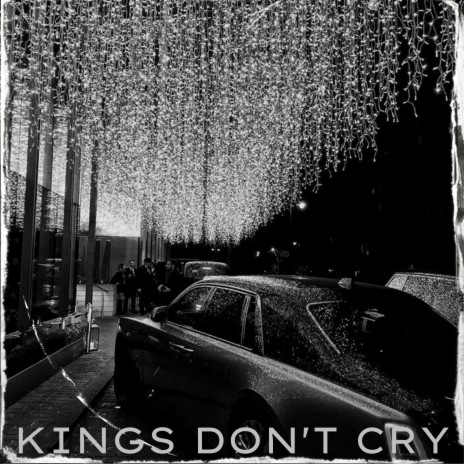 Kings Don't Cry | Boomplay Music