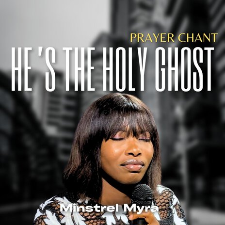 He's the Holy Ghost - Prayer Chant | Boomplay Music