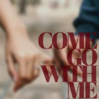 Come Go With Me