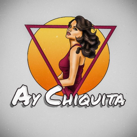 Ay Chiquita | Boomplay Music