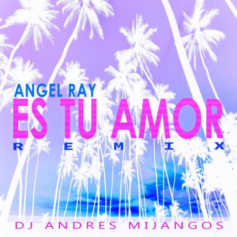 Es Tu Amor (Remix) ft. DJ Andres Mijangos | Boomplay Music