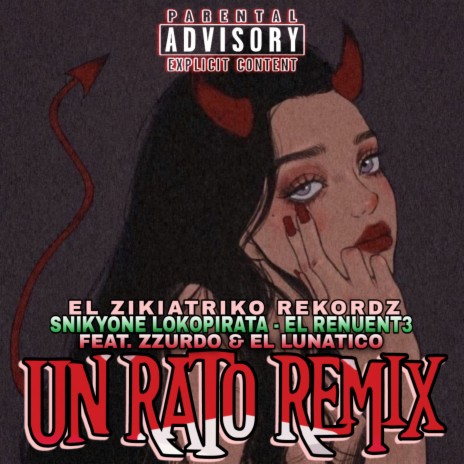 Un Rato (Remix) ft. EL RENUENT3, El Zikiatriko RekordZ, Zzurdo & El Lunatico | Boomplay Music