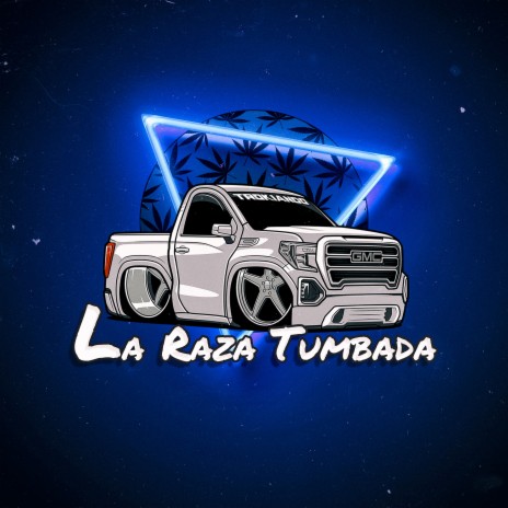 La Raza Tumbada | Boomplay Music