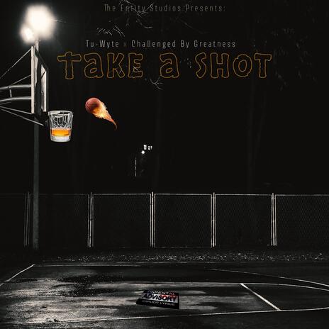 Take A Shot ft. Challenged By Greatness | Boomplay Music