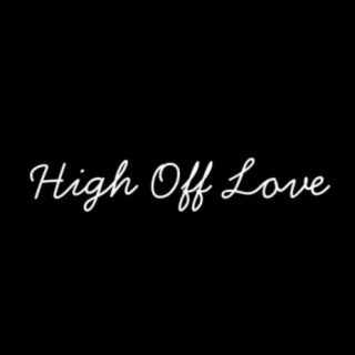 High Off Love