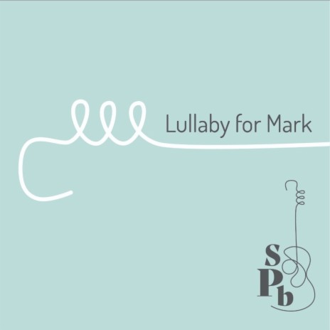 Lullaby for Mark ft. Kara Britz & Phillip de Steiguer | Boomplay Music