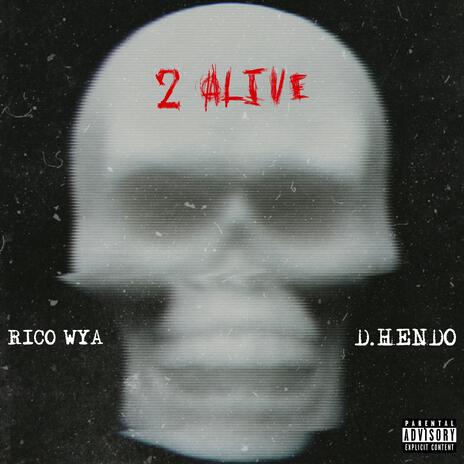 2 ALIVE ft. D. HENDO