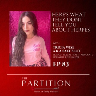 Here’s What They Don’t Tell You About Herpes + Tricia Wise aka Safe Slut