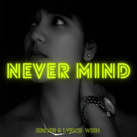 Never Mind | Boomplay Music