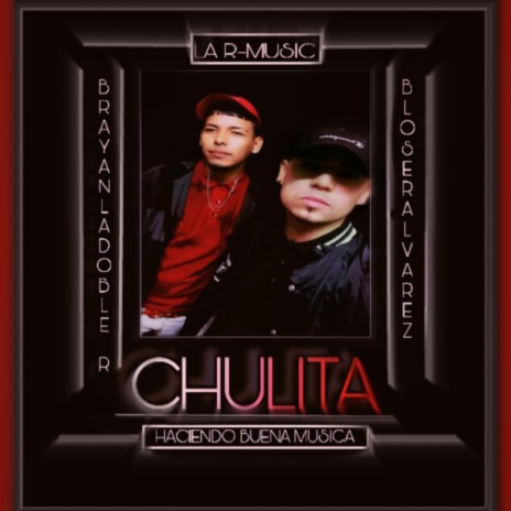 Chulita ft. Brayan La Doble R | Boomplay Music