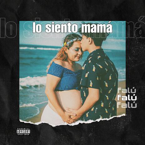 Lo siento mamá | Boomplay Music