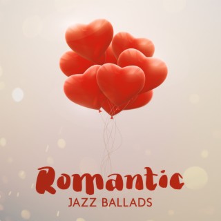 Romantic Jazz Ballads – Lovely Melodies And Slow Jazz Music