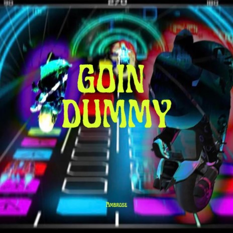 Goin Dummy | Boomplay Music