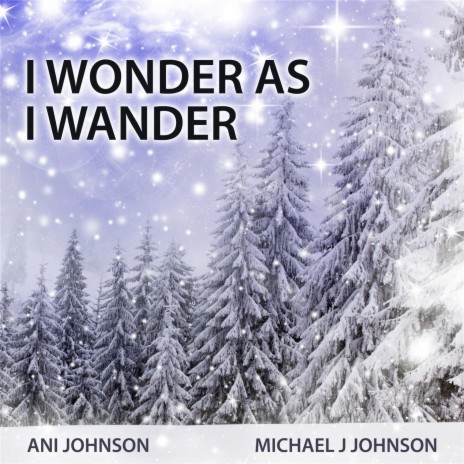 I Wonder as I Wander ft. Michael J. Johnson | Boomplay Music