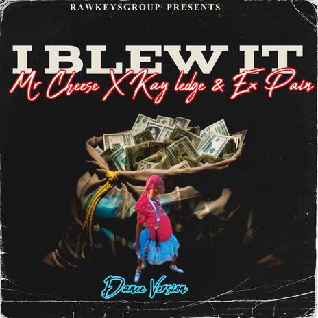 I blew it ft. Mr Cheese, Kay ledge & Ex-Pain | Boomplay Music