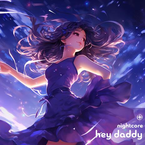 Hey Daddy (Daddy’s Home) (Nightcore) | Boomplay Music