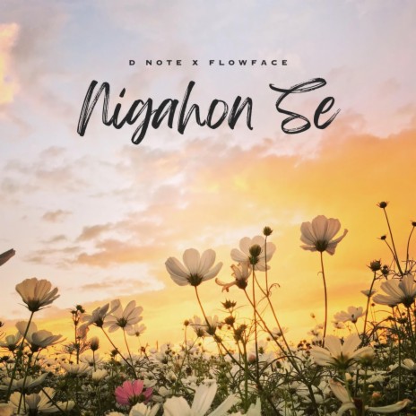 Nigahon se ft. FLOW FACE | Boomplay Music