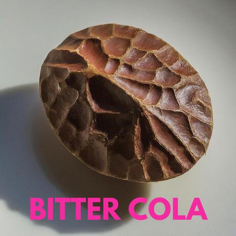 Bitter Cola | Boomplay Music