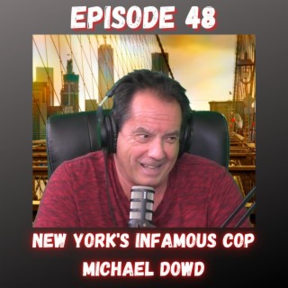 The Most Infamous Cop- Michael Dowd - Episode 48