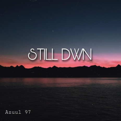 ST1LL DWN | Boomplay Music